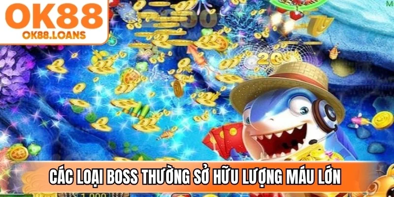 Các loại boss thường sở hữu lượng máu lớn hơn cá thông thường