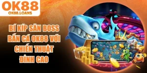 Bí Kíp Săn Boss Bắn Cá OK88