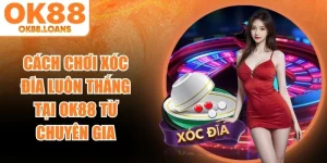 Cách Chơi Xóc Đĩa Luôn Thắng Tại OK88