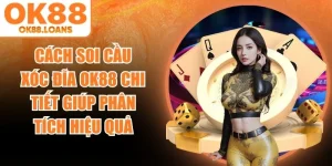 Cách Soi Cầu Xóc Đĩa OK88
