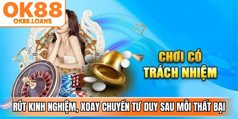 Đúc rút kinh nghiệm, xoay chuyển tư duy sau mỗi thất bại cần thiết