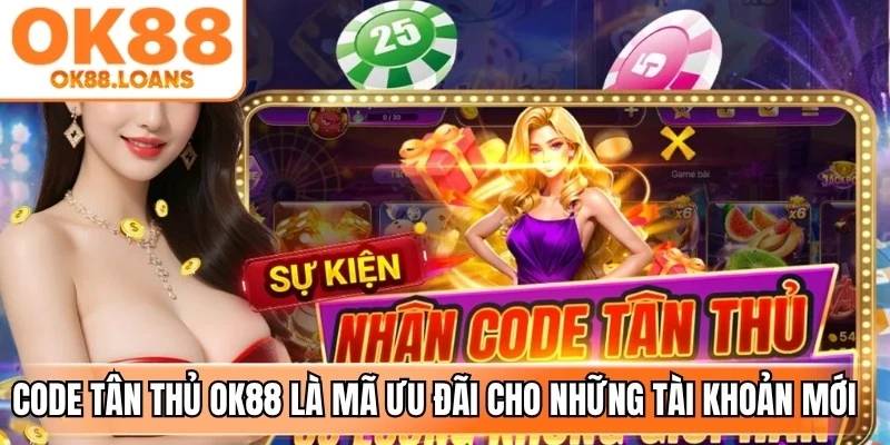 Code tân thủ OK88 là mã ưu đãi được cung cấp dành cho những tài khoản mới