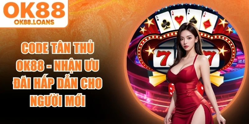 Code Tân Thủ OK88