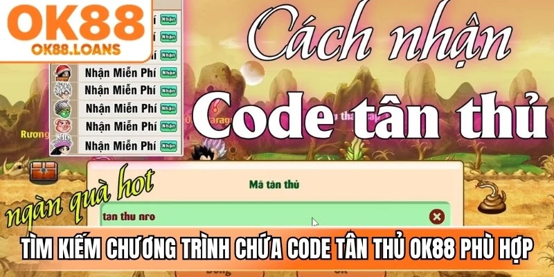 Tìm kiếm chương trình chứa code tân thủ OK88 phù hợp