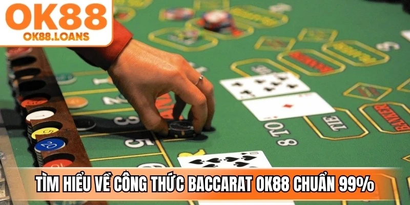 Tìm hiểu định nghĩa về công thức baccarat OK88 chuẩn 99%