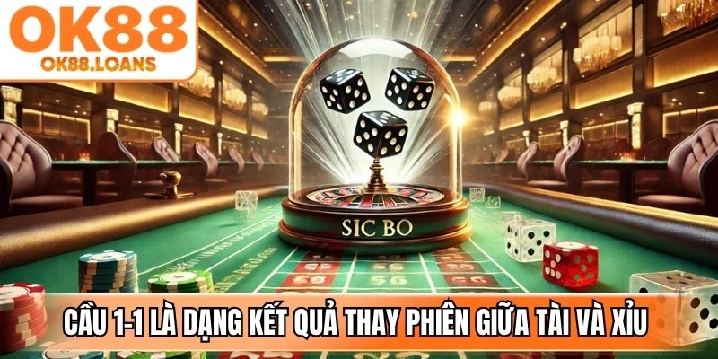 Cầu 1-1 là dạng kết quả thay phiên giữa Tài và Xỉu theo từng lượt