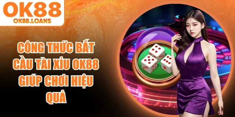 Công Thức Bắt Cầu Tài Xỉu OK88