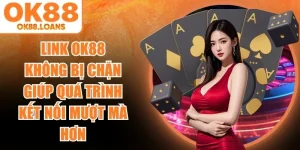 Link OK88 Không Bị Chặn