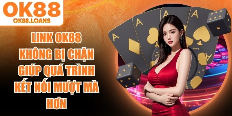 Link OK88 Không Bị Chặn