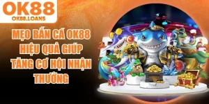 Mẹo Bắn Cá OK88