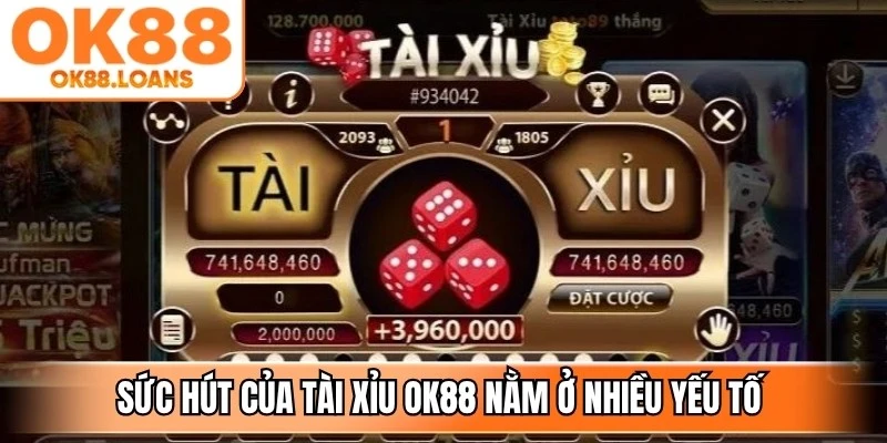 Sức hút của tài xỉu OK88 nằm ở nhiều yếu tố tạo nên trải nghiệm khác biệt